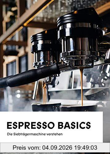 Espresso Basics: Die Siebträgermaschine verstehen
