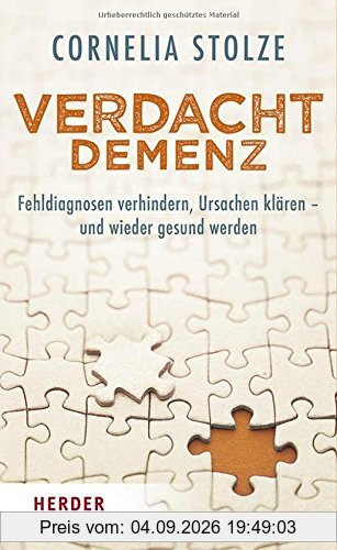 Verdacht Demenz: Fehldiagnosen verhindern, Ursachen klären - und wieder gesund werden