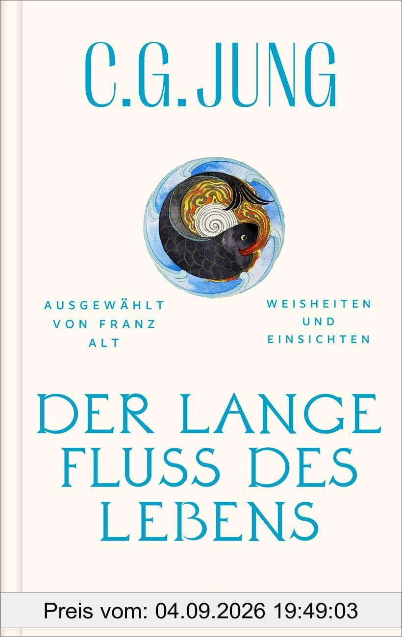 Der lange Fluss des Lebens: Weisheiten und Einsichten. Ausgewählt von Franz Alt