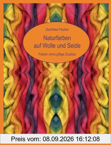 Naturfarben auf Wolle und Seide - Färben ohne giftige Zusätze