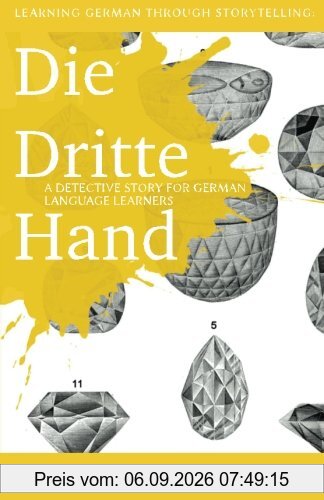 Learning German through Storytelling: Die Dritte Hand - a detective story for German language learners (includes exercises): for intermediate and advanced learners (Baumgartner & Momsen)