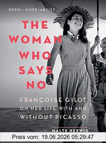 Malte Herwig Woman Who Says No, Françoise Gilot On Her Life With And Without Picasso