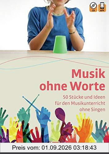 Musik ohne Worte. 50 Stücke und Ideen für den Musikunterricht ohne Singen: inkl. HELBLING Media App und Audio-CD