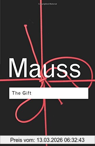 Marcel Mauss The Gift, The Form And Reason For Exchange In Archaic Societies (Routledge Classics (Paperback))