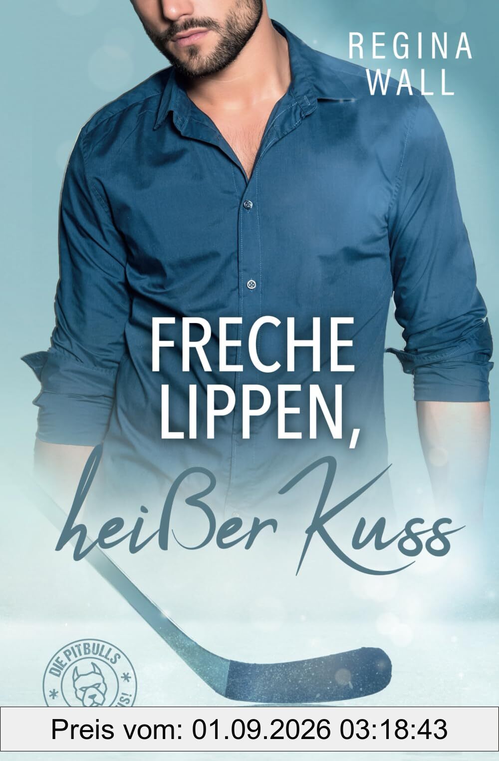 Freche Lippen, heißer Kuss (Die Pitbulls – heiß auf Eis!, Band 5)