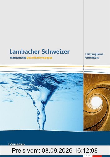 Lambacher Schweizer - Ausgabe Nordrhein-Westfalen - Neubearbeitung / Qualifikationsphase - Leistungskurs/Grundkurs: Lösungen