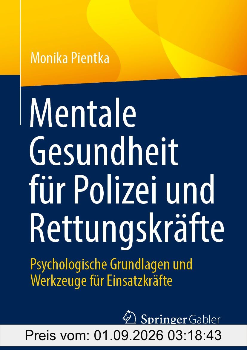 Mentale Gesundheit für Polizei und Rettungskräfte: Psychologische Grundlagen und Werkzeuge für Einsatzkräfte