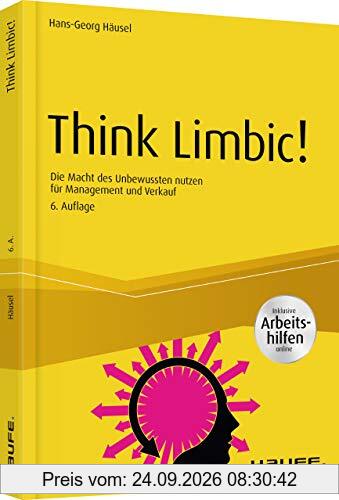 Think Limbic! - inkl. Arbeitshilfen online: Die Macht des Unbewussten nutzen für Management und Verkauf (Haufe Fachbuch)
