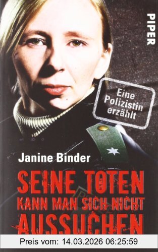 Janine Binder Seine Toten Kann Man Sich Nicht Aussuchen, Eine Polizistin Erzählt