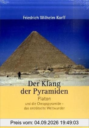 Der Klang der Pyramiden: Platon und die Cheopspyramide - das enträtselte Weltwunder