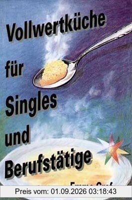 Vollwertküche für Singles und Berufstätige: (Band 4)