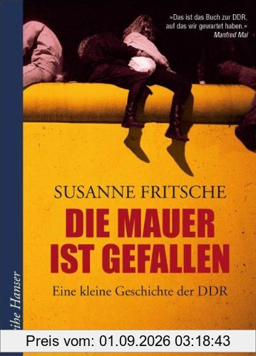 Die Mauer ist gefallen: Eine kleine Geschichte der DDR