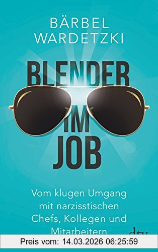 Bärbel Wardetzki Blender Im Job, Vom Klugen Umgang Mit Narzisstischen Chefs, Kollegen Und Mitarbeitern