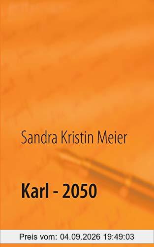 Karl - 2050: Satirische Dystopie