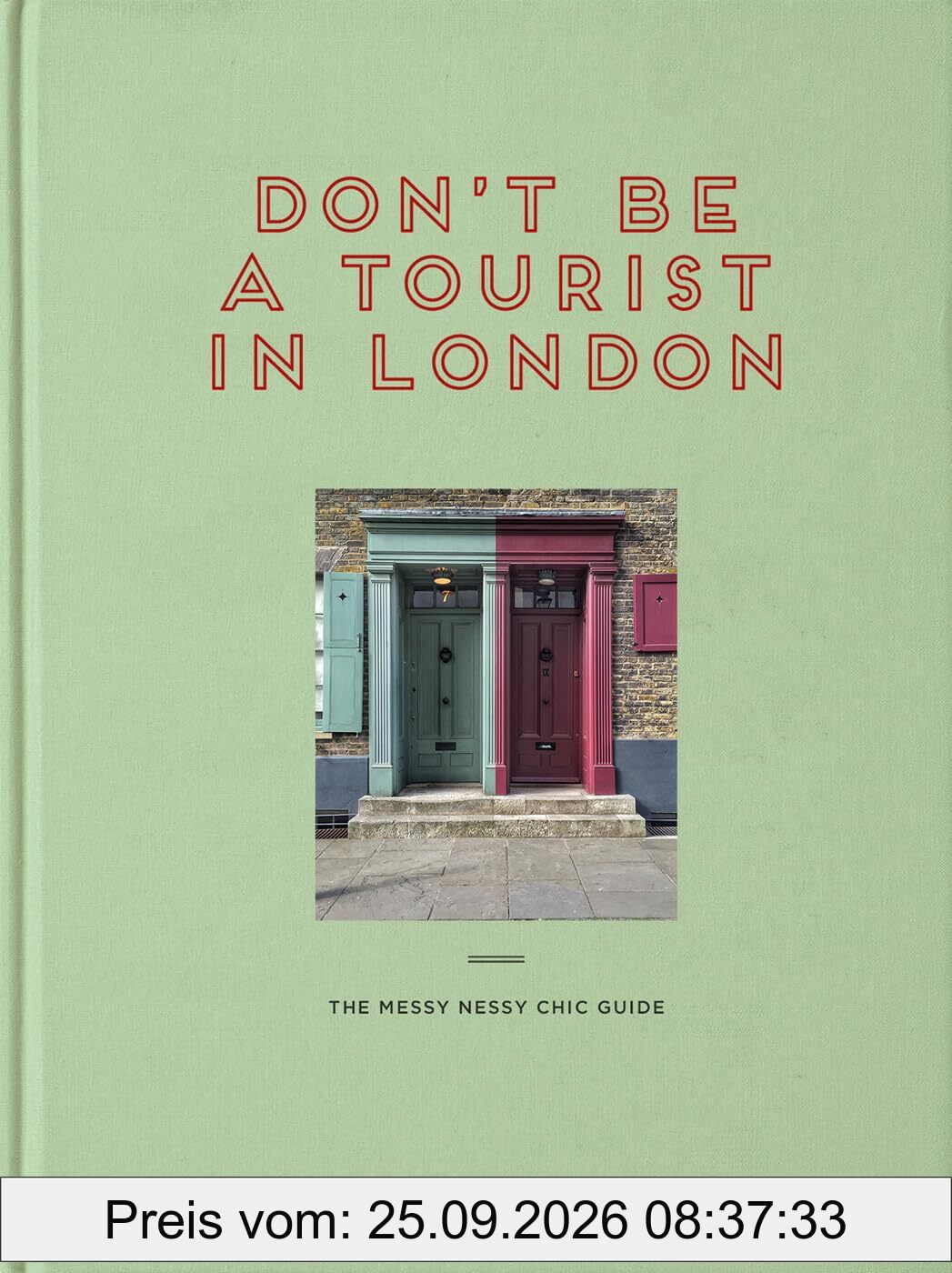 Don't Be a Tourist in London: The Messy Nessy Guide (Messy Nessy Chic Guide)