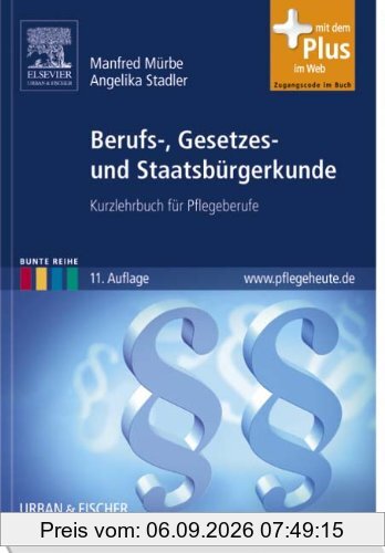 Berufs-, Gesetzes- und Staatsbürgerkunde: Kurzlehrbuch für Pflegeberufe - mit www.pflegeheute.de-Zugang