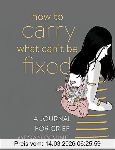 Megan Devine How To Carry What Can't Be Fixed, A Journal For Grief