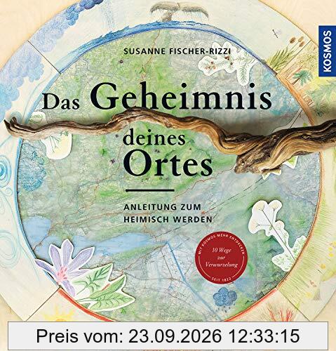Das Geheimnis deines Ortes: Anleitung zum heimisch werden