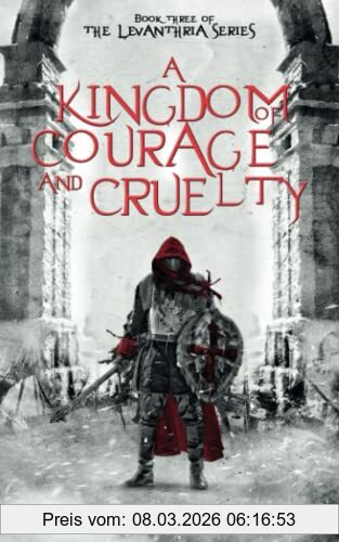A.P Beswick A Kingdom Of Courage And Cruelty (The Levanthria Series, Band 3)