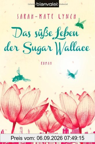 Das süße Leben der Sugar Wallace: Roman