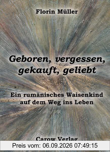 Geboren, vergessen, gekauft, geliebt