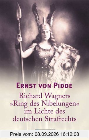 Richard Wagners Ring der Nibelungen im Lichte des deutschen Strafrechts