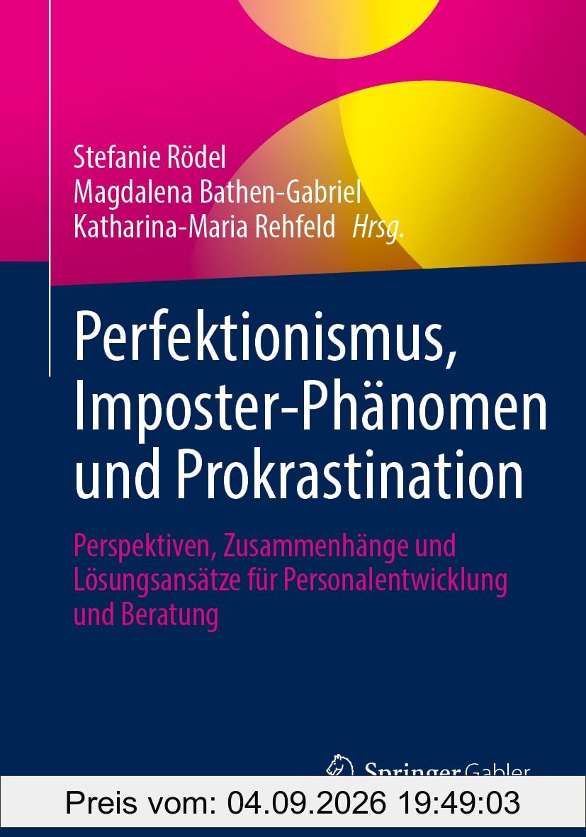 Perfektionismus, Imposter-Phänomen und Prokrastination: Perspektiven, Zusammenhänge und Lösungsansätze für Personalentwicklung und Beratung