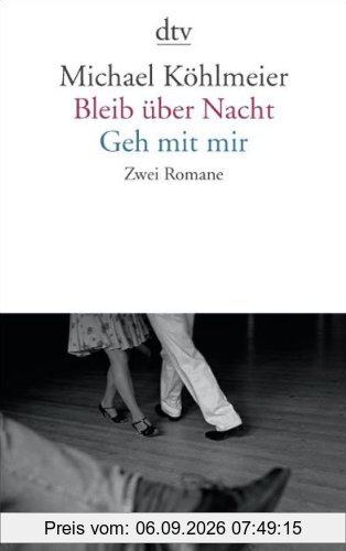 Bleib über Nacht / Geh mit mir: Zwei Romane