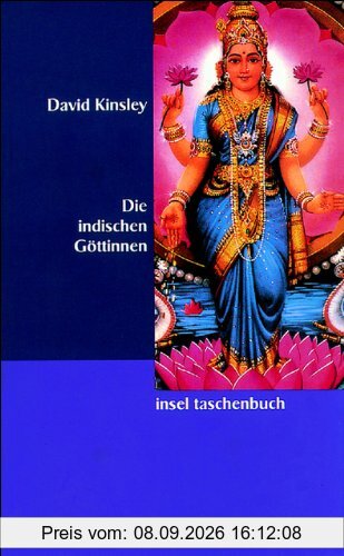 Die indischen Göttinnen: Weibliche Gottheiten im Hinduismus (insel taschenbuch)