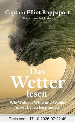 Das Wetter lesen: Wie Wolken, Wind und Wellen unser Leben bestimmen