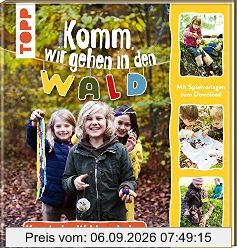 Komm, wir gehen in den Wald: Kreativ den Wald entdecken. Mit Spielvorlagen zum Download