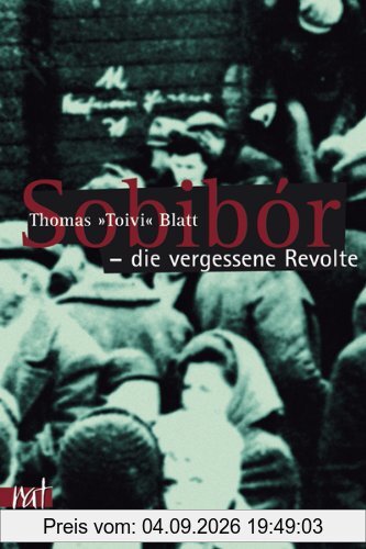 Sobibór - der vergessene Aufstand . Bericht eines Überlebenden