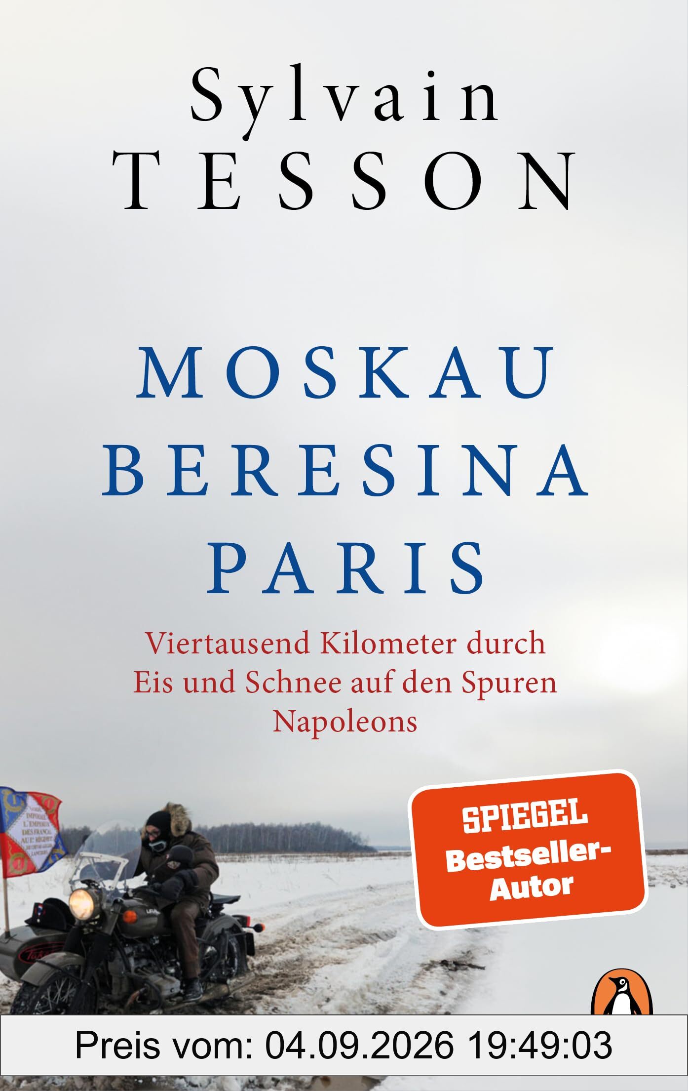 Moskau – Beresina – Paris: Viertausend Kilometer durch Eis und Schnee auf den Spuren Napoleons