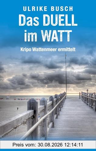 Das Duell im Watt: Nordseekrimi (Kripo Wattenmeer ermittelt)