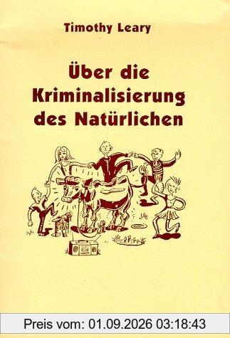 Über die Kriminalisierung des Natürlichen