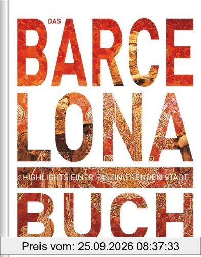 Das Barcelona Buch: Highlights einer faszinierenden Stadt