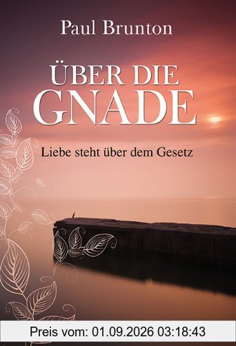 Über die Gnade: Liebe steht über dem Gesetz