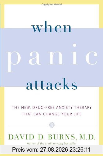 When Panic Attacks: The New, Drug-Free Anxiety Therapy That Can Change Your Life
