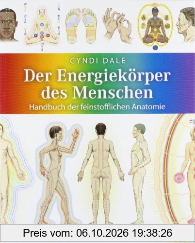 Der Energiekörper des Menschen: Handbuch der feinstofflichen Anatomie