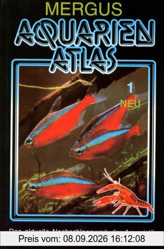 Aquarienatlas - Deutsche Ausgabe. Das umfassende Kompaktwerk über die Aquaristik - mit 2600 Zierfischen und 400 Wasserpflanzen in Farbe. Komprimiertes ... Das aktuelle Nachschlagewerk der Aquaristik