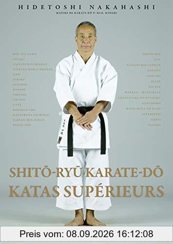 Shito-ryu karate-do : katas supérieurs : 29 katas traditionnels shito-ryu. Shito-ryu karate-do : advanced kata : 29 traditional shito-ryu katas