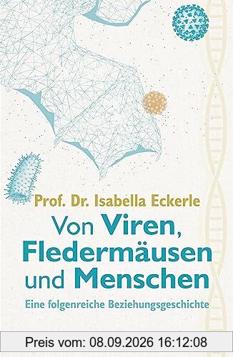 Von Viren, Fledermäusen und Menschen: Eine folgenreiche Beziehungsgeschichte | Die renommierte Virologin über zerstörte Ökosysteme und globale Gesundheit