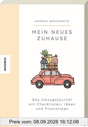 Mein neues Zuhause: Das Umzugsjournal mit Checklisten, Ideen und Praxistipps
