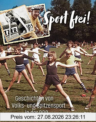Sport frei!: Geschichten von Volks- und Spitzensport in der DDR