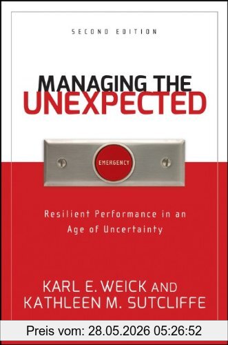 Weick, Karl E. Managing The Unexpected, Resilient Performance In An Age Of Uncertainty