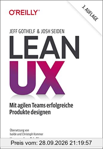 Lean UX: Mit agilen Teams erfolgreiche Produkte designen