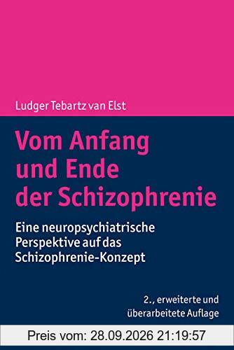 Vom Anfang und Ende der Schizophrenie: Eine neuropsychiatrische Perspektive auf das Schizophrenie-Konzept