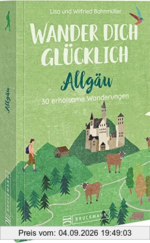 Wanderführer Allgäu – Wander dich glücklich – Allgäu: 30 erholsame Wanderungen