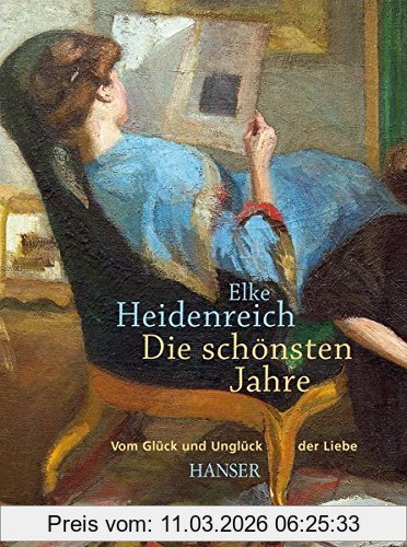 Elke Heidenreich Die Schönsten Jahre, Vom Glück Und Unglück Der Liebe
