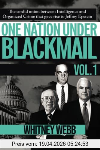 Webb, Whitney Alyse One Nation Under Blackmail, The Sordid Union Between Intelligence And Crime That Gave Rise To Jeffrey Epstein, Vol.1
